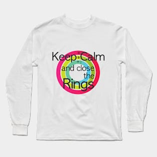 Keep calm and close the rings Long Sleeve T-Shirt